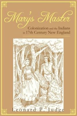 Mary's Master: Colonization and the Indians in 17th Century New England