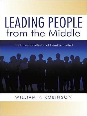 Leading People from the Middle: The Universal Mission of Heart and Mind