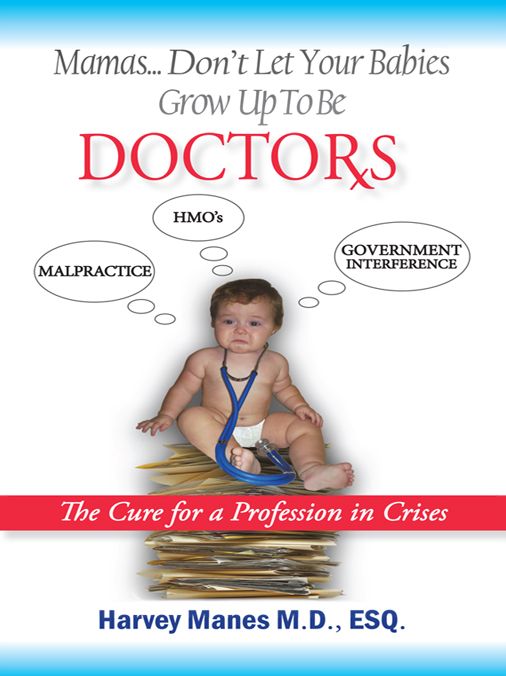 Mamas Don't Let your Babies Grow Up to Be Doctors: The Cure for a Profession in Crises