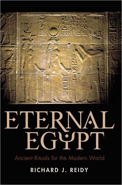 Eternal Egypt: Ancient Rituals for the Modern World