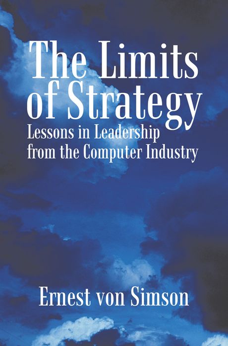 The Limits of Strategy: Lessons in Leadership from the Computer Industry