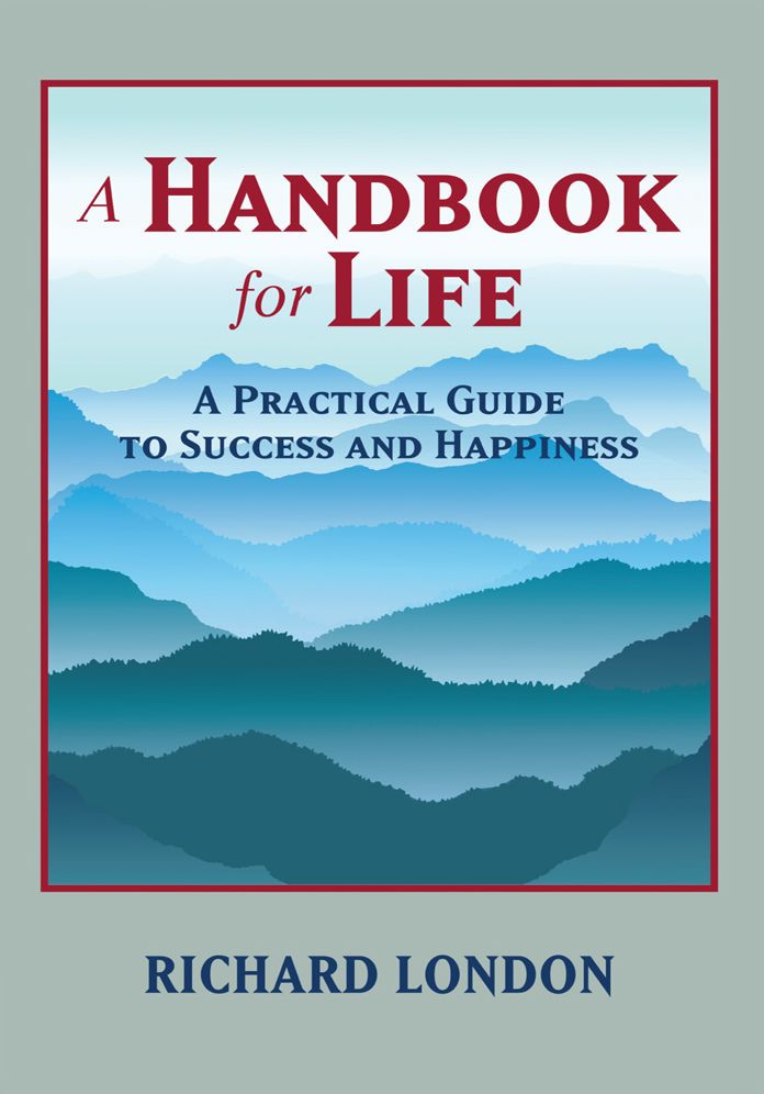 A Handbook for Life: A Practical Guide to Success and Happiness