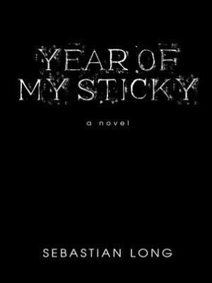 Year of My Sticky: A Novel