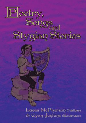 POETRY, SONGS AND STYGIAN STORIES