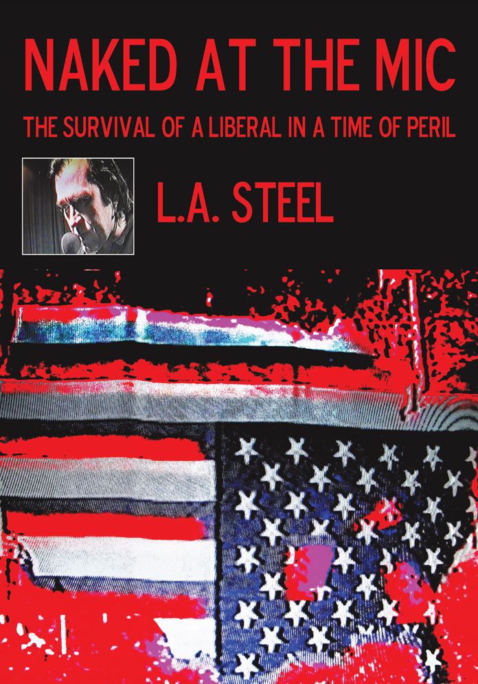 Naked at the Mic /: The Survival of a Liberal in a Time of Peril