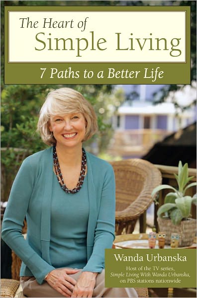 The Heart of Simple Living: 7 Paths to a Better Life (PagePerfect NOOK Book)