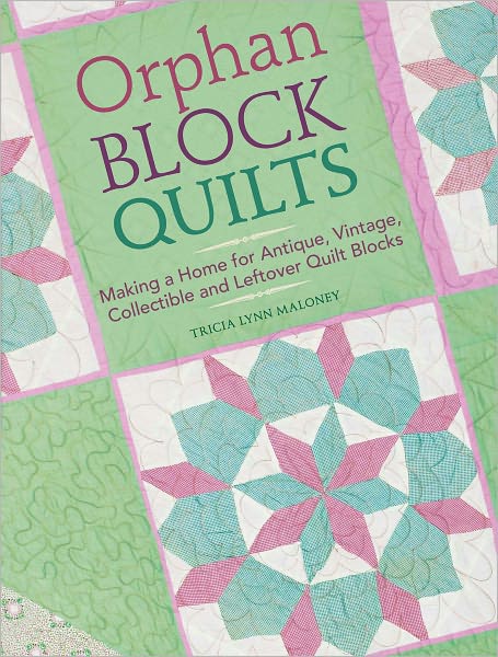Orphan Block Quilts: Making a Home for Antique, Vintage, Collectible and Leftover Quilt Blocks (PagePerfect NOOK Book)