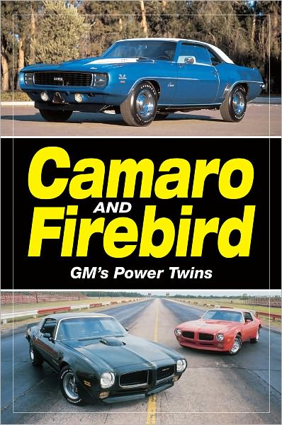 Camaro & Firebird: GM's Power Twins: GM's Power Twins (PagePerfect NOOK Book)