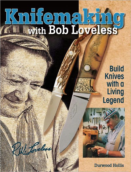 Knifemaking with Bob Loveless: Build Knives with a Living Legend (PagePerfect NOOK Book)