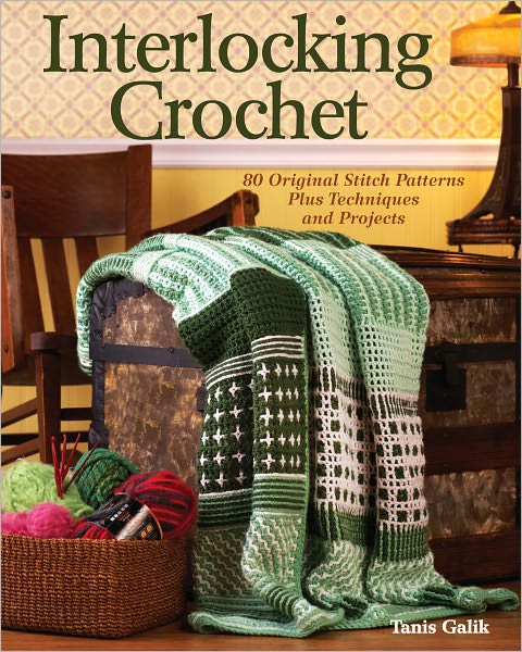 Interlocking Crochet: 80 Original Stitch Patterns Plus Techniques and Projects (PagePerfect NOOK Book)