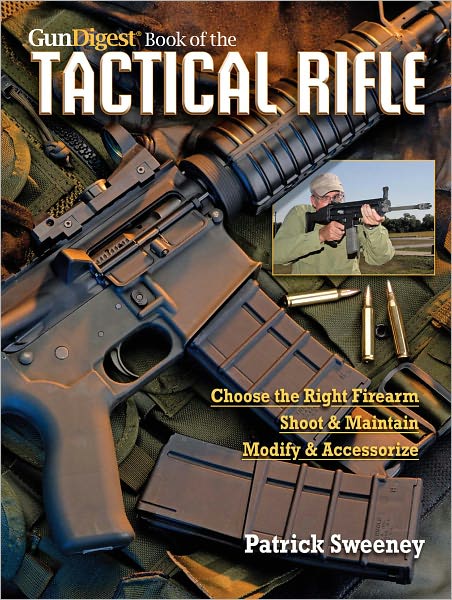 Gun Digest Book of TheTactical Rifle: A User's Guide (PagePerfect NOOK Book)