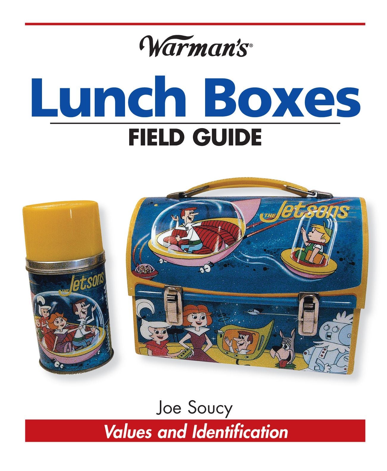 Warman's Lunch Boxes Field Guide: Values and Identification