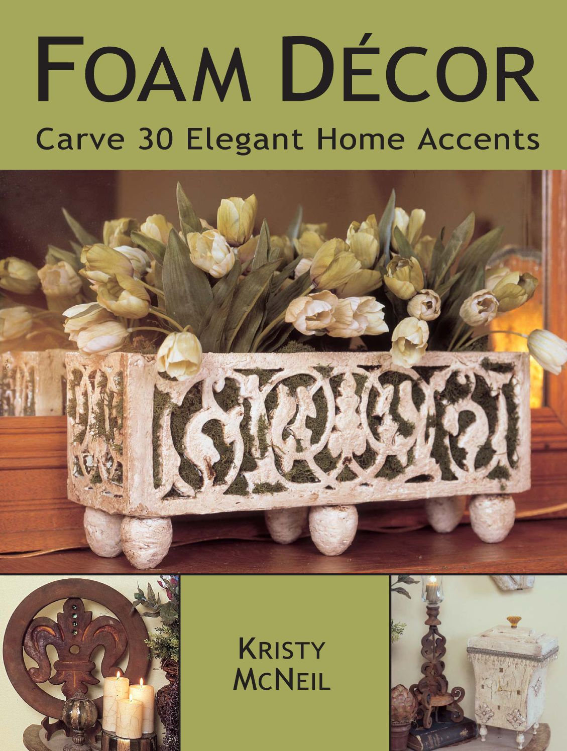 Foam Decor: Carve 30 Elegant Home Accents