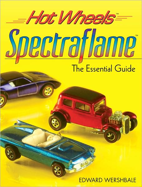 Hot Wheels Spectraflame: The Essential Guide (PagePerfect NOOK Book)
