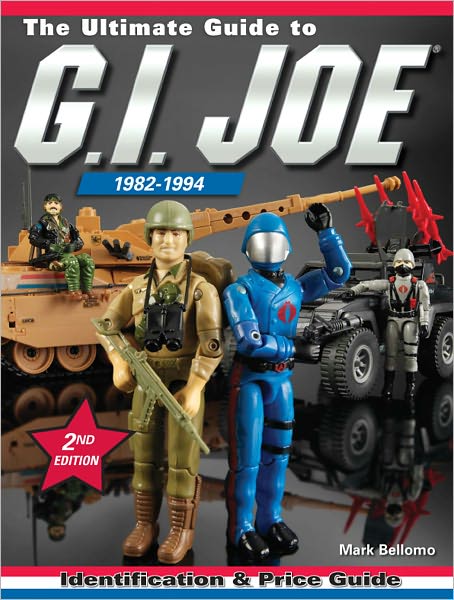 The Ultimate Guide To G.I. Joe 1982-1994: Identification and Price Guide (PagePerfect NOOK Book)