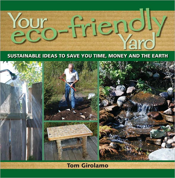 Your Eco-friendly Yard: Sustainable Ideas to Save You Time, Money and the Earth (PagePerfect NOOK Book)