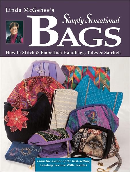 Simply Sensational Bags: How to Stitch & Embellish Handbags, Totes & Satchels (PagePerfect NOOK Book)