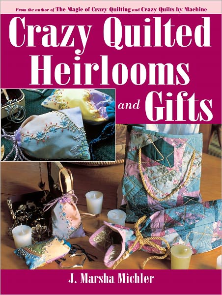 Crazy Quilted Heirlooms & Gifts (PagePerfect NOOK Book)