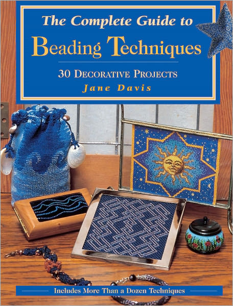 The Complete Guide to Beading Techniques: 30 Decorative Projects (PagePerfect NOOK Book)