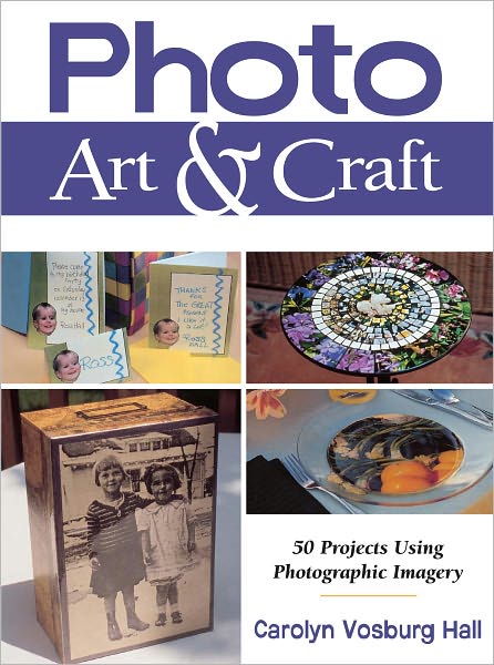 Photo Art & Craft: 50 Projects Using Photographic Imagery (PagePerfect NOOK Book)