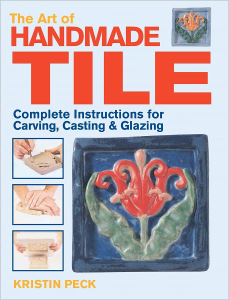 Art of Handmade Tile: Complete Instructions for Carving, Casting & Glazing (PagePerfect NOOK Book)