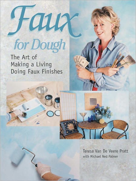 Faux for Dough: The Art of Making a Living Doing Faux Finishes (PagePerfect NOOK Book)