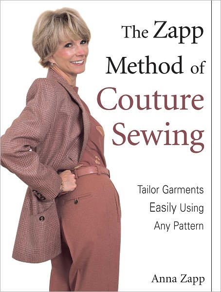The Zapp Method of Couture Sewing: Tailor Garments Easily Using Any Pattern (PagePerfect NOOK Book)