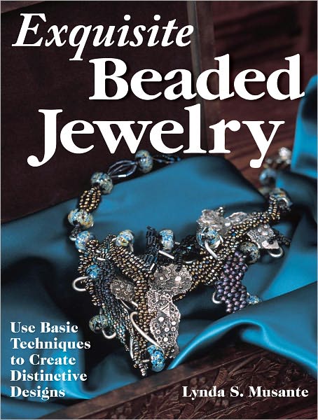 Exquisite Beaded Jewelry: Use Basic Techniques to Create Distinctive Designs (PagePerfect NOOK Book)