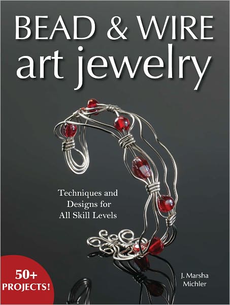 Bead & Wire Art Jewelry: Techniques & Designs for all Skill Levels (PagePerfect NOOK Book)