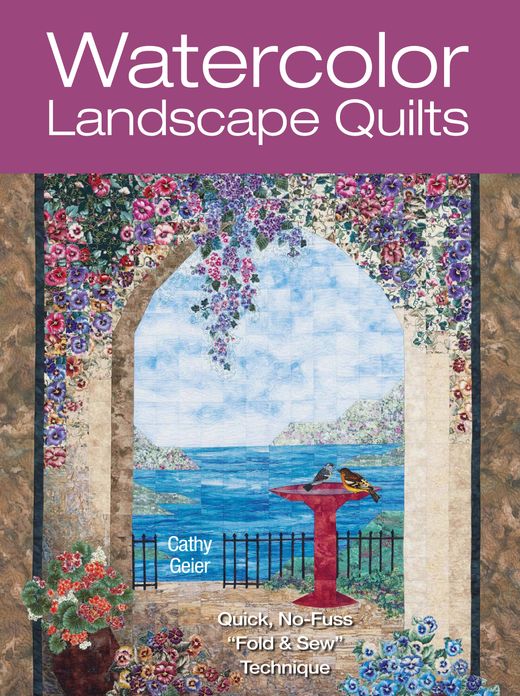 Watercolor Landscape Quilts: Quick No-Fuss "Fold & Sew" Technique (PagePerfect NOOK Book)