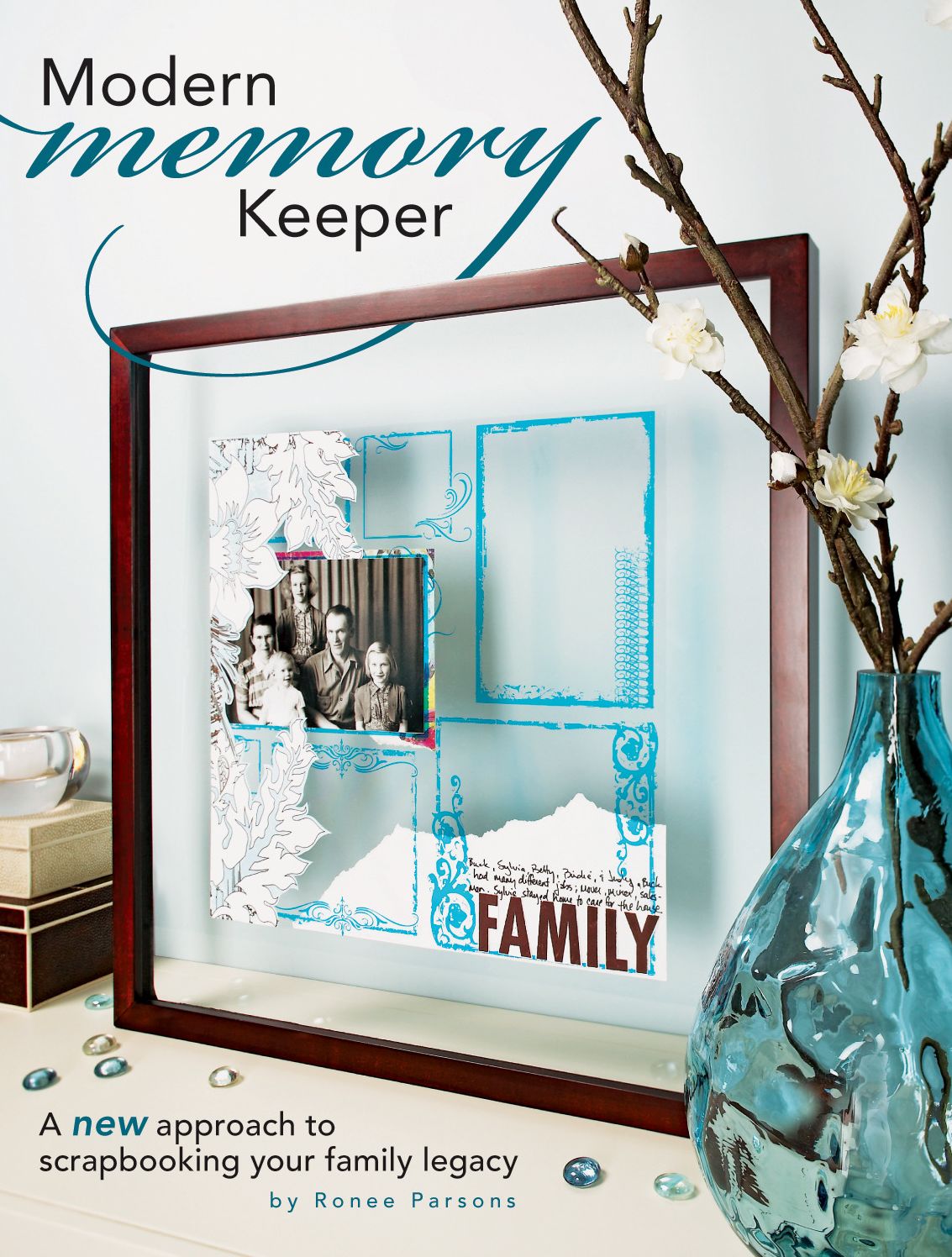 Modern Memory Keeper: A New Approach To Scrapbooking Your Family Legacy