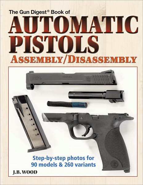 Automatic Pistols Assembly/Disassembly (PagePerfect NOOK Book)