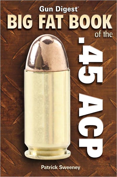 Big Fat Book of the .45 ACP (PagePerfect NOOK Book)