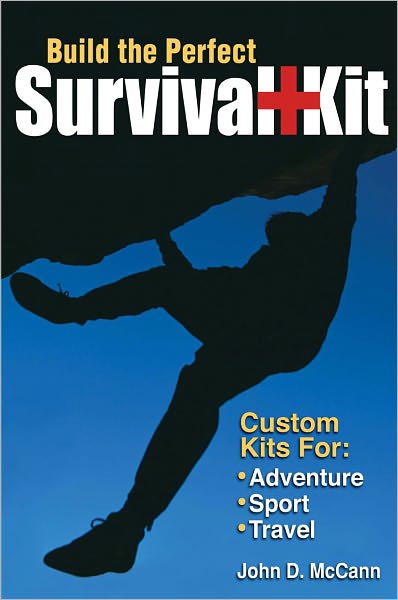 Build the Perfect Survival Kit: Custom Kits for Adventure, Sport, Travel (PagePerfect NOOK Book)