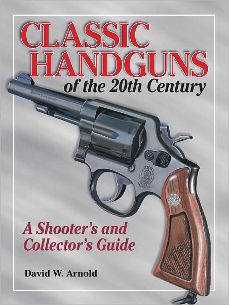 Classic Handguns of the 20th Century (PagePerfect NOOK Book)