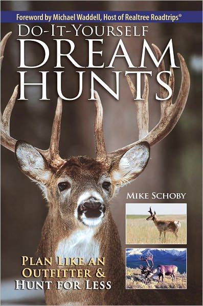 Do-It-Yourself Dream Hunts: Plan Like An Outfitter And Hunt For Less (PagePerfect NOOK Book)