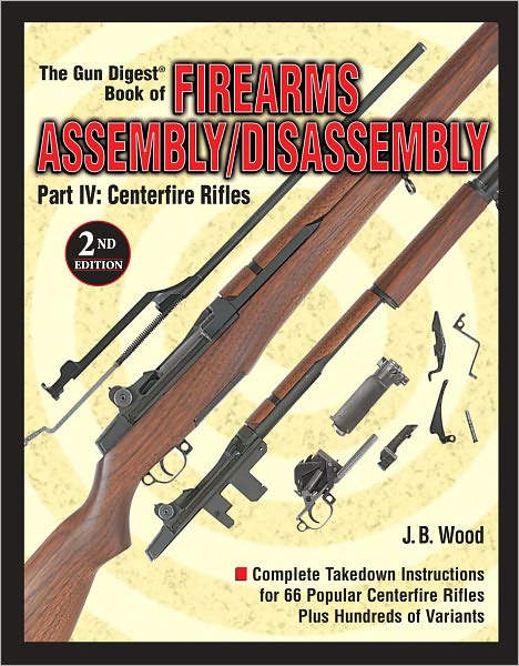 Firearms Assembly/Disassembly Part IV: Centerfire Rifles - 2nd Edition (PagePerfect NOOK Book)
