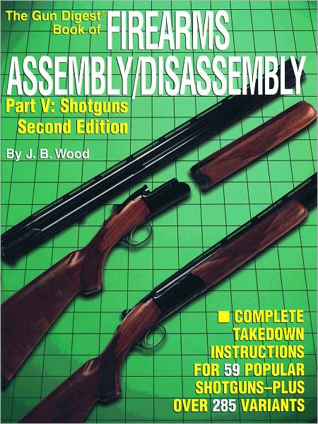 Firearms Assembly/Disassembly Part V: Shotguns 2nd Editon (PagePerfect NOOK Book)