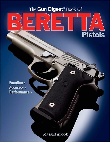 Gun Digest Book of Beretta Pistols: Function Accuracy Performance (PagePerfect NOOK Book)