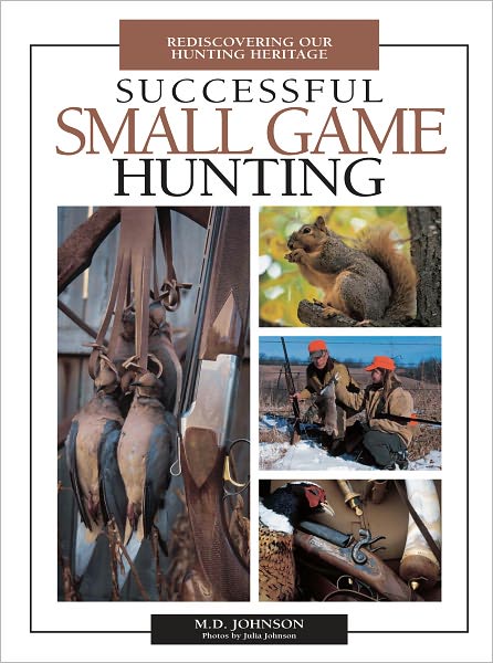 Successful Small Game Hunting: Rediscovering Our Hunting Heritage (PagePerfect NOOK Book)