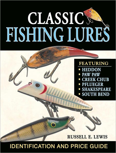 Classic Fishing Lures: Identification and Price Guide (PagePerfect NOOK Book)