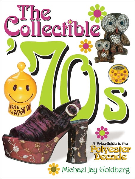 Collectible '70s: A Price Guide to the Polyster Decade (PagePerfect NOOK Book)