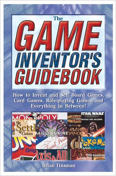 Game Inventor's Guidebook: How to Invent and Sell Board Games, Card Games, Role-player Games, and Everything in Between! (PagePerfect NOOK Book)