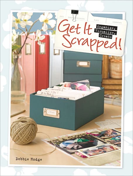 Get It Scrapped!: Organize, Visualize, Create (PagePerfect NOOK Book)