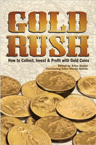 Gold Rush: How to Collect, Invest and Profit With Gold Coins (PagePerfect NOOK Book)