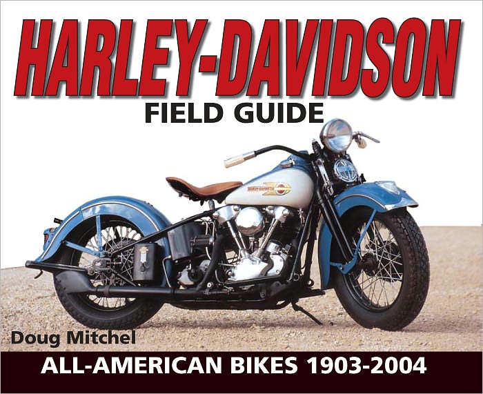 Harley-Davidson Field Guide: All-American Bikes 1903-2004 (PagePerfect NOOK Book)