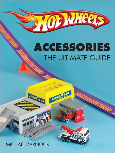 Hot Wheels Accessories: The Ultimate Guide (PagePerfect NOOK Book)