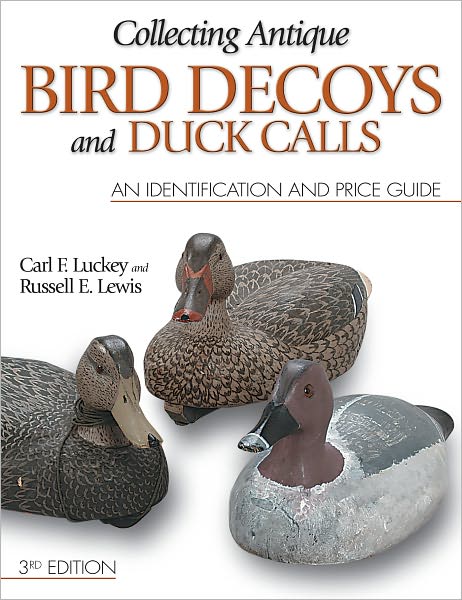 Luckey's Collecting Antique Bird Decoys: An Identification and Price Guide (PagePerfect NOOK Book)