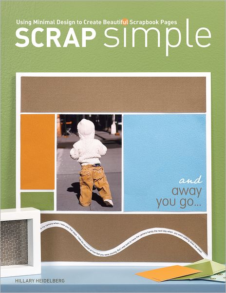 Scrap Simple: Using Minimal Design to Create Beautiful Scrapbook Pages (PagePerfect NOOK Book)