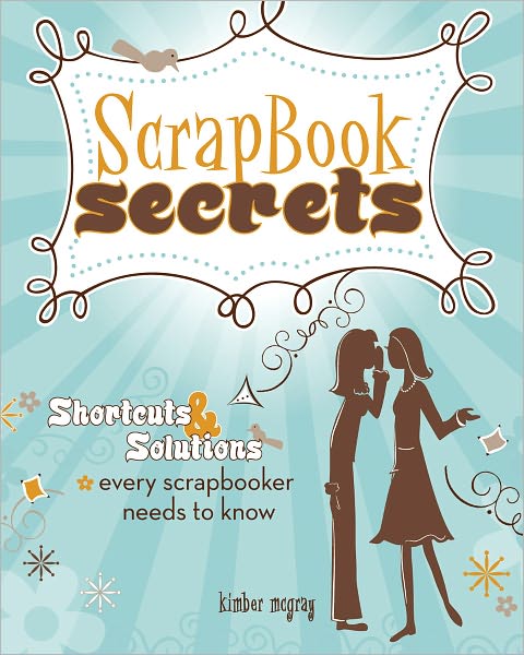 Scrapbook Secrets: Shortcuts and Solutions Every Scrapbooker Needs to Know (PagePerfect NOOK Book)
